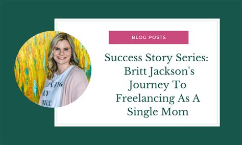 brittjackson|Britt Jacksons Journey To Freelancing As A Single Mom